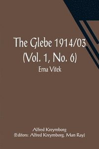bokomslag The Glebe 1914/03 (Vol. 1, No. 6)