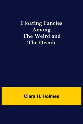 Floating Fancies among the Weird and the Occult 1