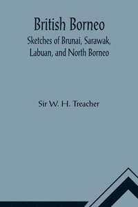bokomslag British Borneo; Sketches of Brunai, Sarawak, Labuan, and North Borneo