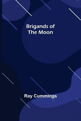 Ray Cummings - Brigands of the Moon, Häftad