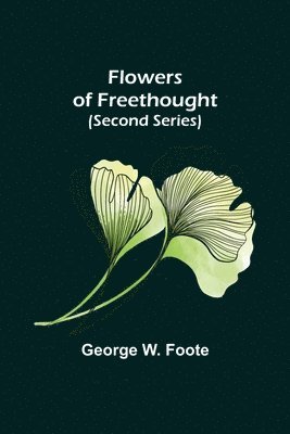 Flowers of Freethought (Second Series) 1