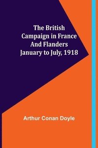 bokomslag British Campaign in France and Flanders-January to July, 1918