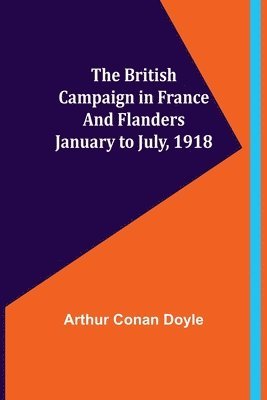 bokomslag British Campaign in France and Flanders-January to July, 1918