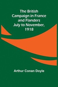 bokomslag British Campaign in France and Flanders-July to November, 1918