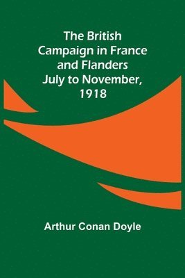 bokomslag British Campaign in France and Flanders-July to November, 1918