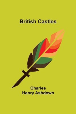 Charles Henry Ashdown - British Castles, Häftad