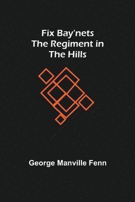 Fix Bay'nets The Regiment in the Hills 1