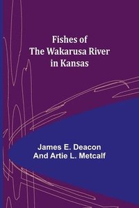 bokomslag Fishes of the Wakarusa River in Kansas