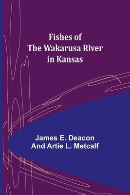 bokomslag Fishes of the Wakarusa River in Kansas