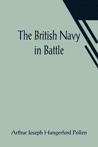 bokomslag The British Navy in Battle