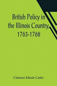 bokomslag British Policy in the Illinois Country, 1763-1768