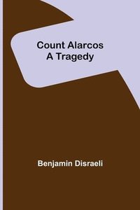 bokomslag Count Alarcos; A Tragedy