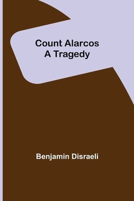 Count Alarcos; A Tragedy 1