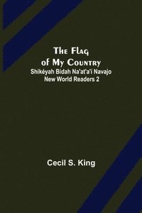 bokomslag The Flag of My Country. Shikeyah Bidah Na'at'a'i Navajo New World Readers 2