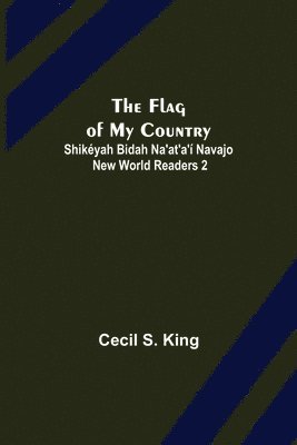 bokomslag Flag of My Country. Shikéyah Bidah Na'at'a'í Navajo New World Readers 2