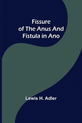 Fissure of the Anus and Fistula in Ano 1