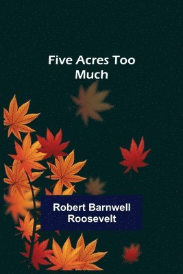 Five Acres too Much 1