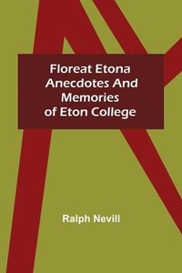 bokomslag Floreat Etona Anecdotes and Memories of Eton College