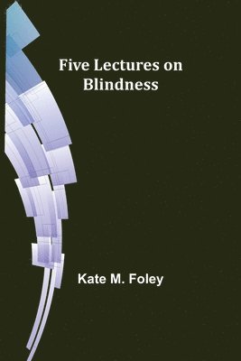 Five Lectures on Blindness 1