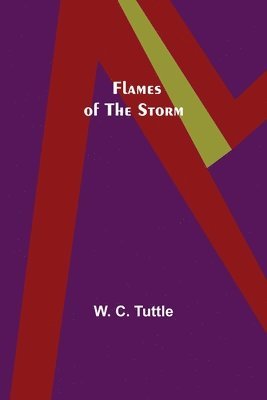 W C Tuttle, W. C. Tuttle - Flames of the Storm, Häftad
