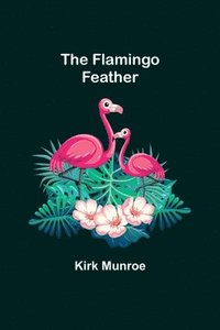 bokomslag The Flamingo Feather