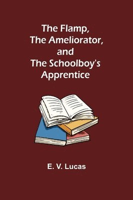 The Flamp, The Ameliorator, and The Schoolboy's Apprentice 1