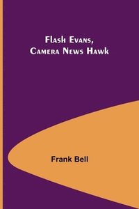 bokomslag Flash Evans, Camera News Hawk