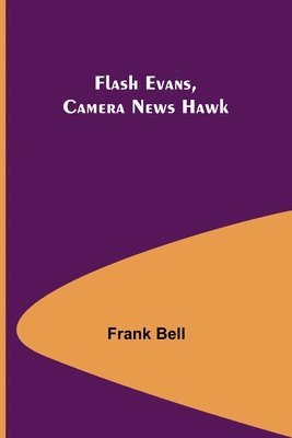 Flash Evans, Camera News Hawk
