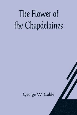 The Flower of the Chapdelaines 1