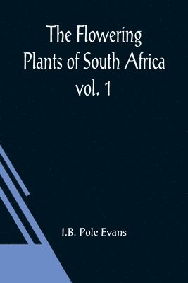 The Flowering Plants of South Africa; vol. 1 1