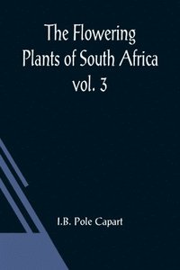 bokomslag The Flowering Plants of South Africa; vol. 3