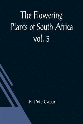 The Flowering Plants of South Africa; vol. 3 1
