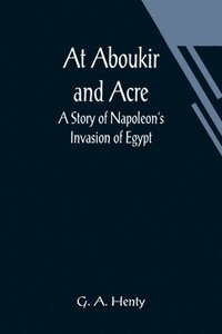 bokomslag At Aboukir and Acre