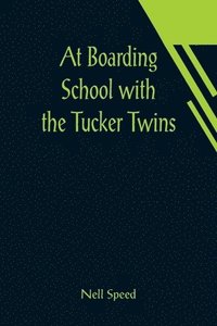 bokomslag At Boarding School with the Tucker Twins
