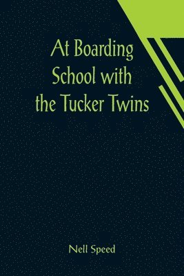 bokomslag At Boarding School with the Tucker Twins