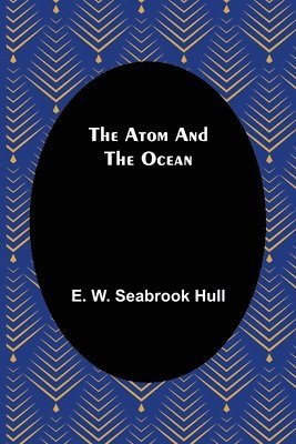 bokomslag The Atom and the Ocean