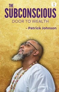 bokomslag The Subconscious Door to Wealth