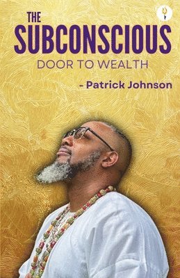 bokomslag The subconscious door to wealth