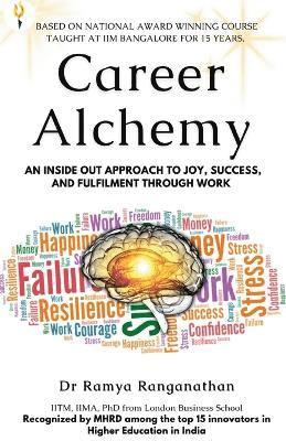 bokomslag Career Alchemy-An Inside Out Approach to Joy, Success, and Fulfilment through Work