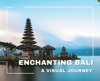 bokomslag Enchanting Bali A Visual Journey