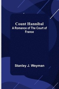 bokomslag Count Hannibal; A Romance of the Court of France