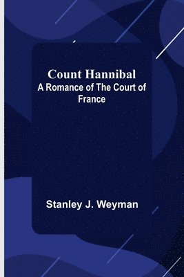bokomslag Count Hannibal; A Romance of the Court of France