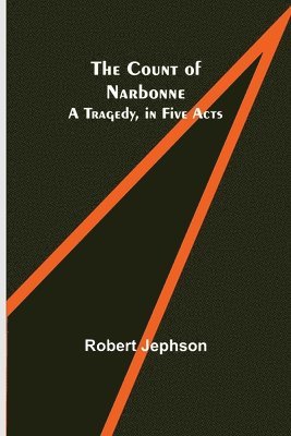 Count of Narbonne; A Tragedy, in Five Acts