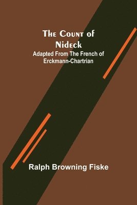 bokomslag The Count of Nideck; Adapted from the French of Erckmann-Chartrian