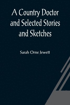 Country Doctor and Selected Stories and Sketches