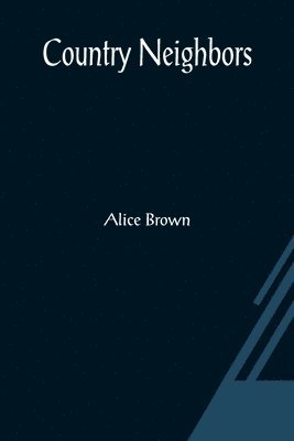 Alice Brown - Country Neighbors, Häftad