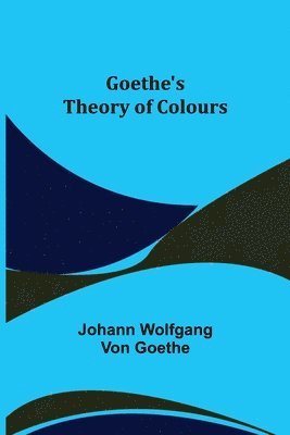 bokomslag Goethe's Theory of Colours