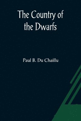 Paul B Du Chaillu - Country of the Dwarfs, Häftad