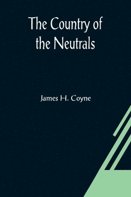 The Country of the Neutrals; (As Far As Comprised in the County of Elgin), From Champlain to Talbot 1