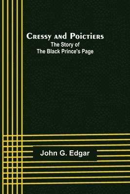 Cressy and Poictiers; The Story of the Black Prince's Page 1